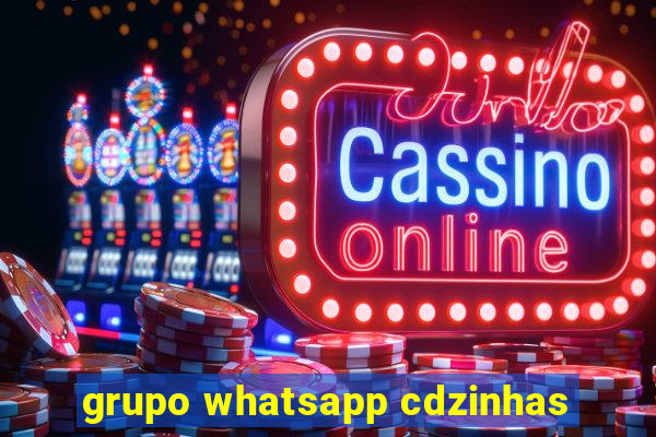 grupo whatsapp cdzinhas